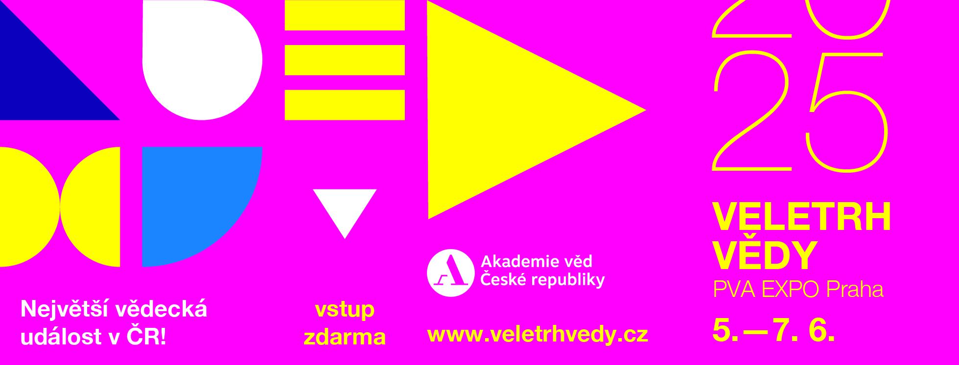 Oficiální banner Veletrhu vědy s textem: Největší vědecká událost v ČR, vstup zdarma, Akademie věd České republiky, www. avcr.cz, PVA EXPO Praha, 5.–7. 6. 2025